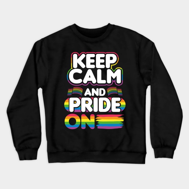 Keep Calm and Pride On LGBT Crewneck Sweatshirt by ChicagoBoho